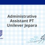 Administrative Assistant PT Unilever Jepara