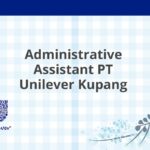 Administrative Assistant PT Unilever Kupang
