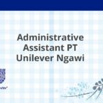 Administrative Assistant PT Unilever Ngawi