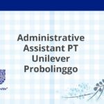 Administrative Assistant PT Unilever Probolinggo