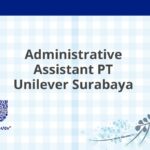 Administrative Assistant PT Unilever Surabaya