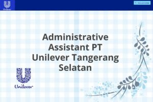 Administrative Assistant PT Unilever Tangerang Selatan