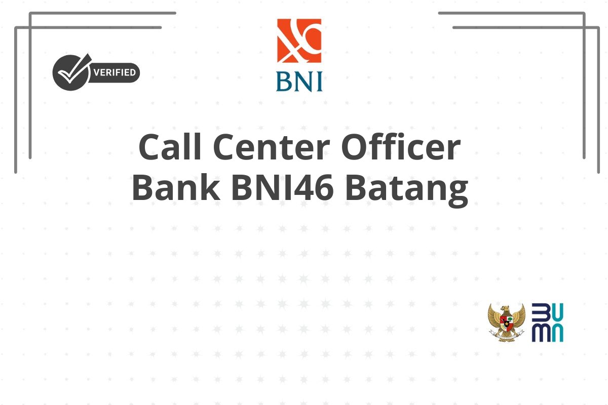 Call Center Officer Bank BNI46 Batang