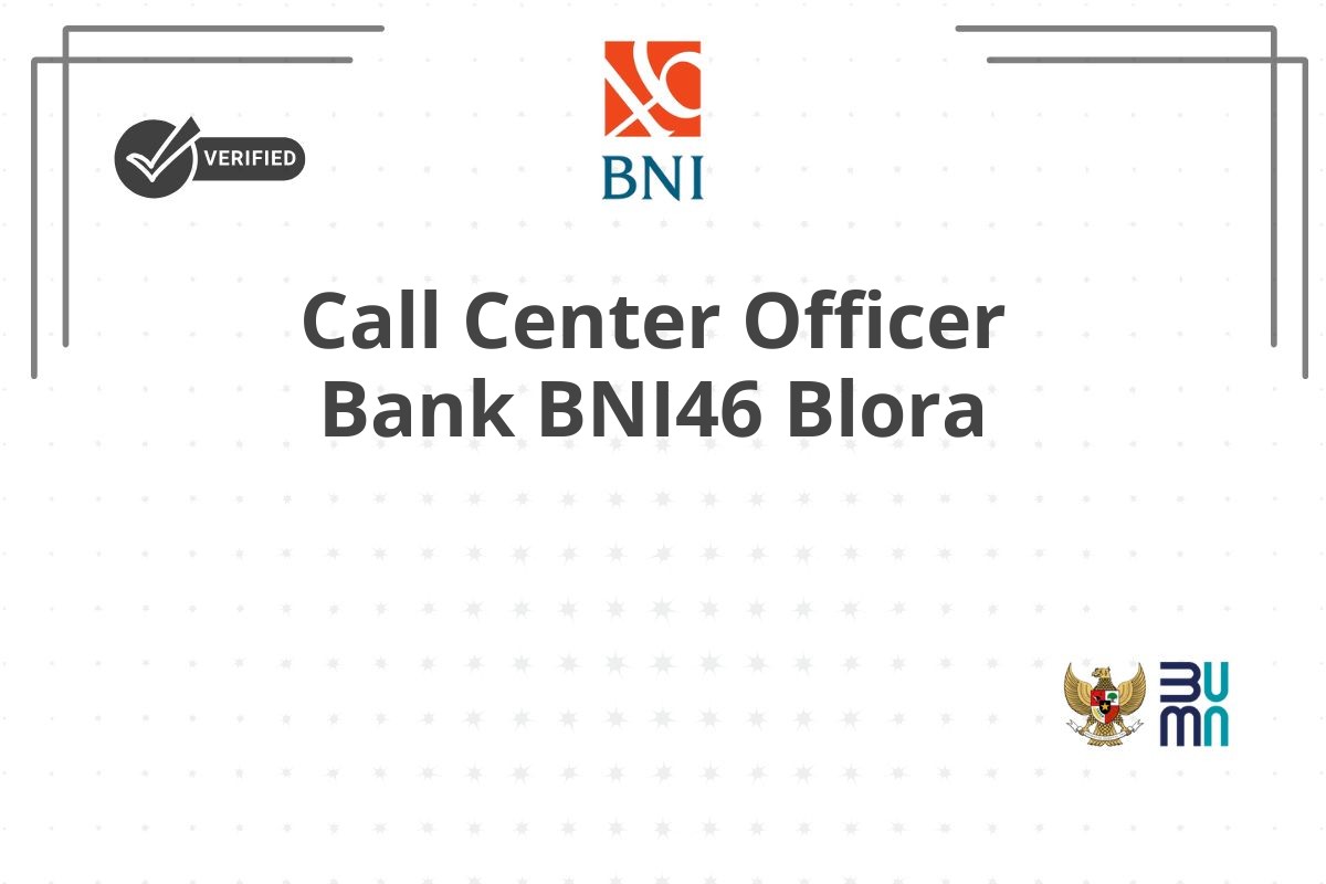Call Center Officer Bank BNI46 Blora