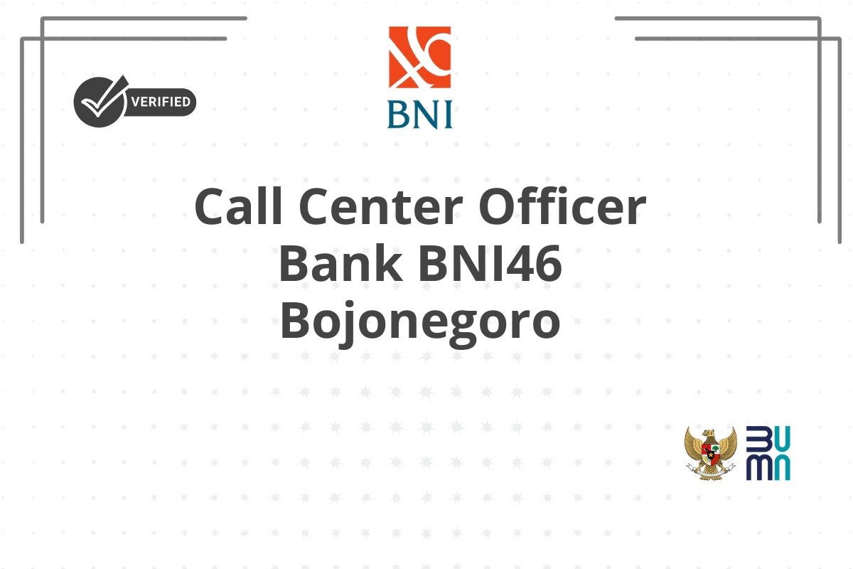 Call Center Officer Bank BNI46 Bojonegoro