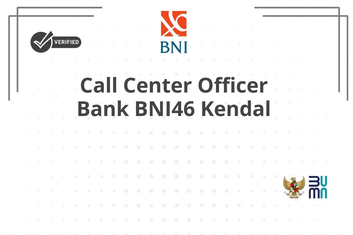 Call Center Officer Bank BNI46 Kendal