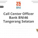 Call Center Officer Bank BNI46 Tangerang Selatan
