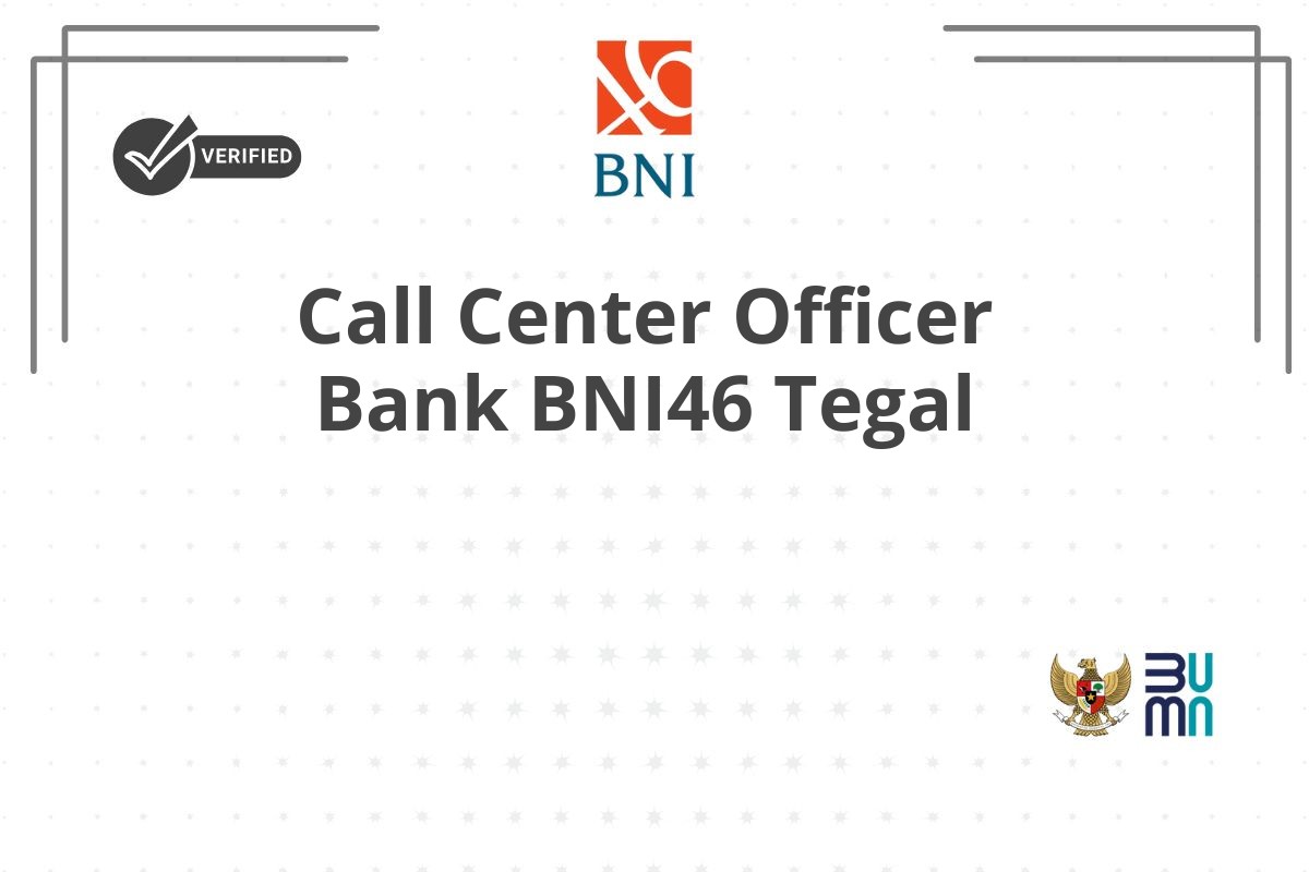 Call Center Officer Bank BNI46 Tegal
