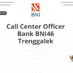 Call Center Officer Bank BNI46 Trenggalek