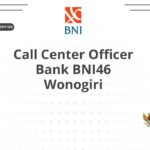 Call Center Officer Bank BNI46 Wonogiri