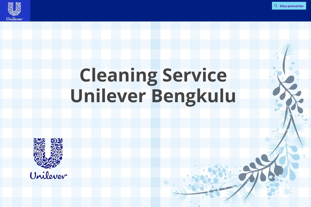 Cleaning Service Unilever Bengkulu