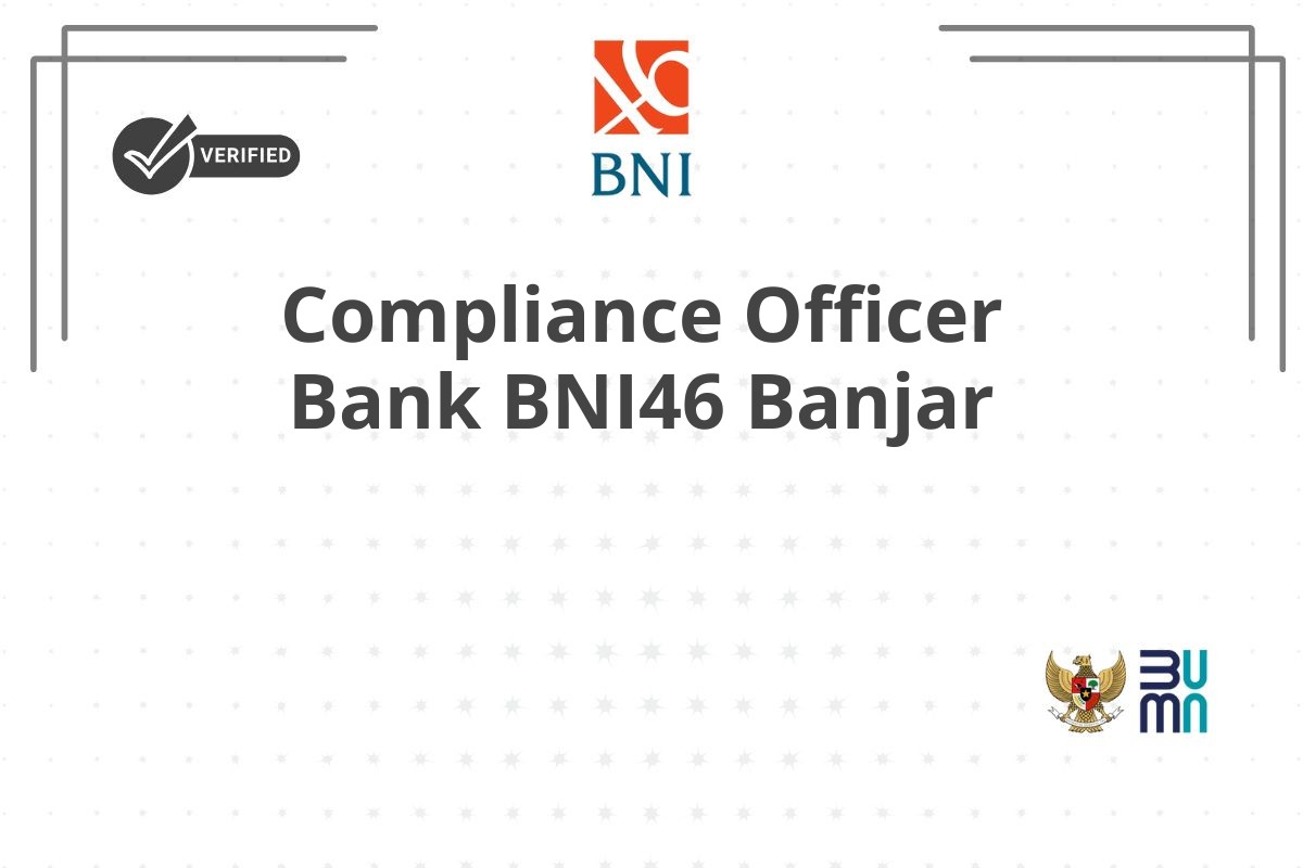 Compliance Officer Bank BNI46 Banjar