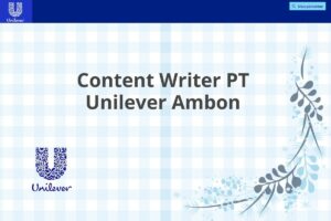 Content Writer PT Unilever Ambon