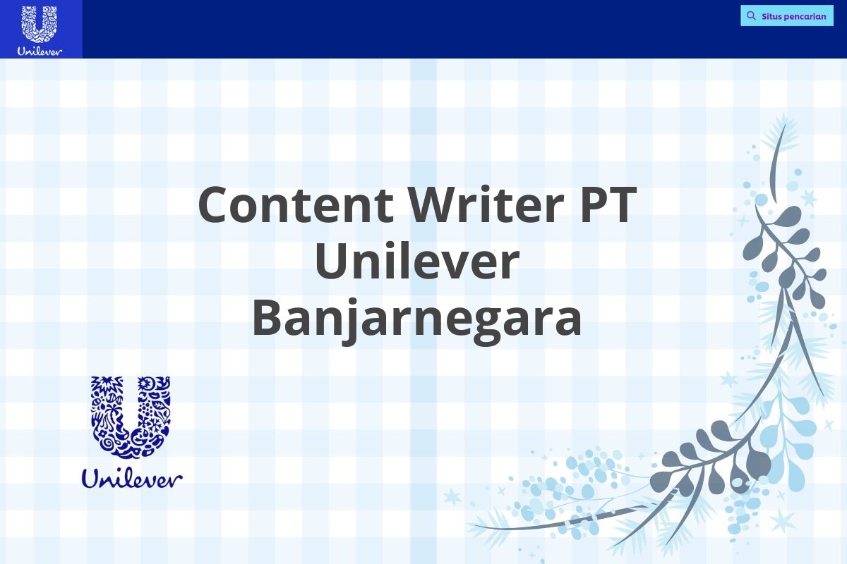 Content Writer PT Unilever Banjarnegara