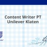 Content Writer PT Unilever Klaten