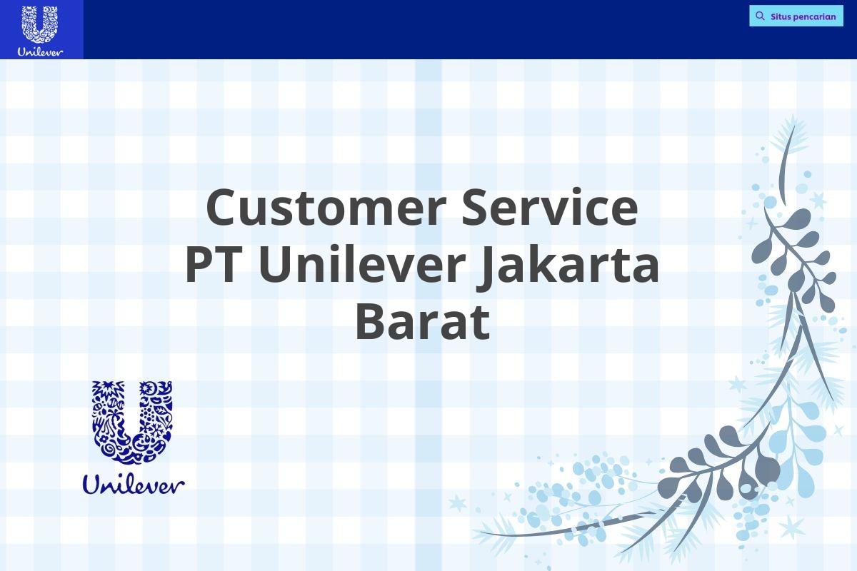 Customer Service PT Unilever Jakarta Barat