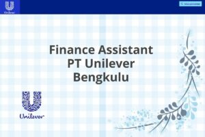 Finance Assistant PT Unilever Bengkulu