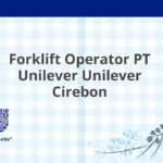 Forklift Operator PT Unilever Unilever Cirebon