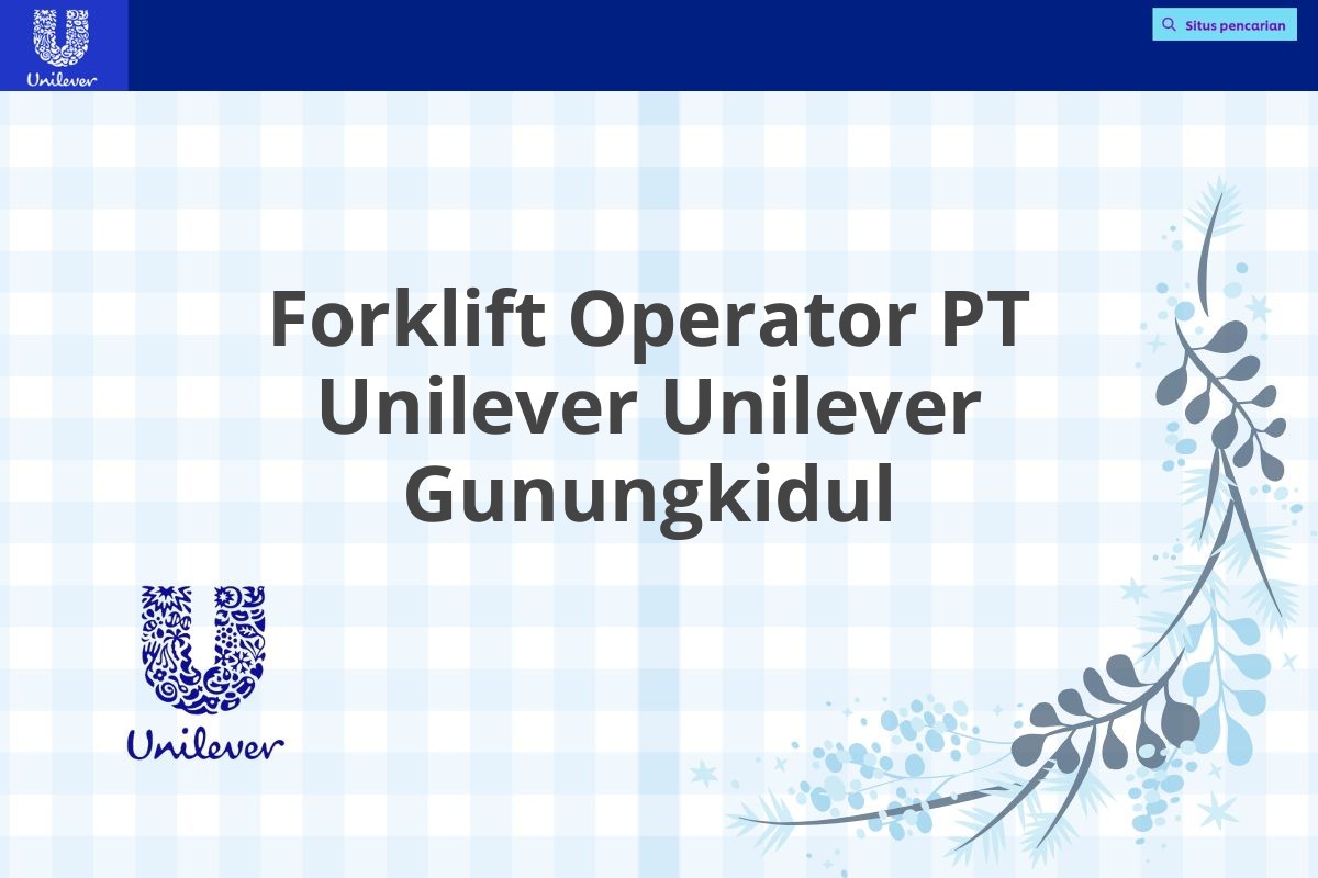 Forklift Operator PT Unilever Unilever Gunungkidul