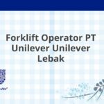 Forklift Operator PT Unilever Unilever Lebak