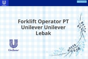 Forklift Operator PT Unilever Unilever Lebak