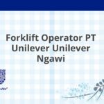 Forklift Operator PT Unilever Unilever Ngawi