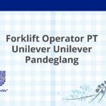 Forklift Operator PT Unilever Unilever Pandeglang