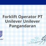 Forklift Operator PT Unilever Unilever Pangandaran