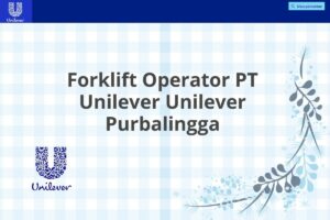 Forklift Operator PT Unilever Unilever Purbalingga
