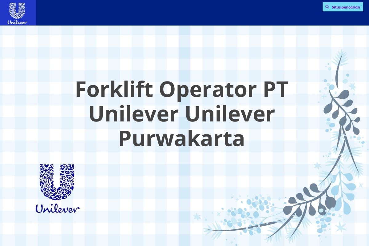 Forklift Operator PT Unilever Unilever Purwakarta