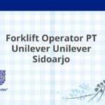 Forklift Operator PT Unilever Unilever Sidoarjo