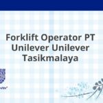 Forklift Operator PT Unilever Unilever Tasikmalaya