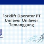 Forklift Operator PT Unilever Unilever Temanggung