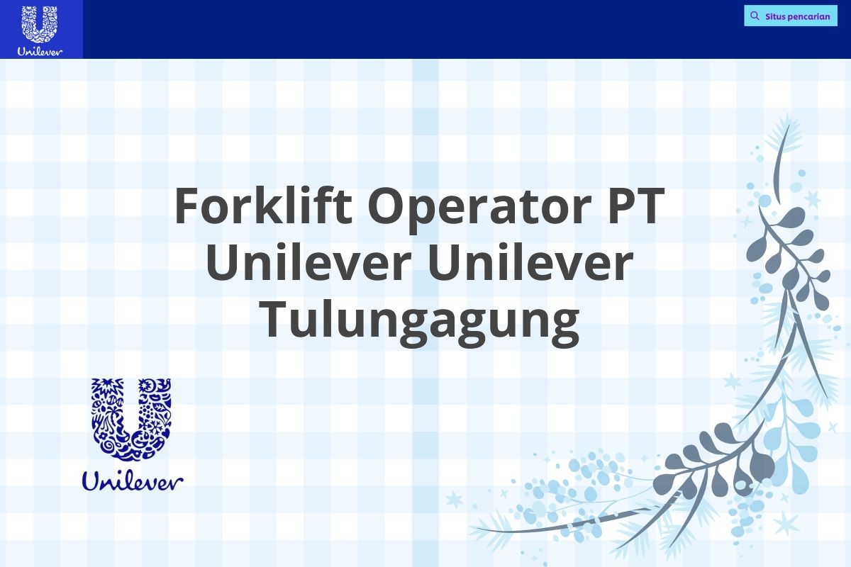 Forklift Operator PT Unilever Unilever Tulungagung