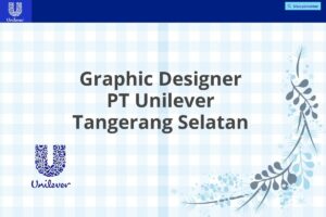 Graphic Designer PT Unilever Tangerang Selatan