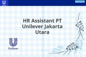 HR Assistant PT Unilever Jakarta Utara