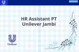 HR Assistant PT Unilever Jambi