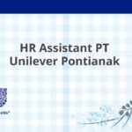 HR Assistant PT Unilever Pontianak