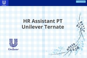HR Assistant PT Unilever Ternate