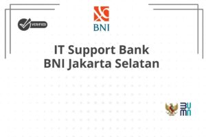 IT Support Bank BNI Jakarta Selatan
