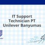 IT Support Technician PT Unilever Banyumas
