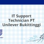 IT Support Technician PT Unilever Bukittinggi