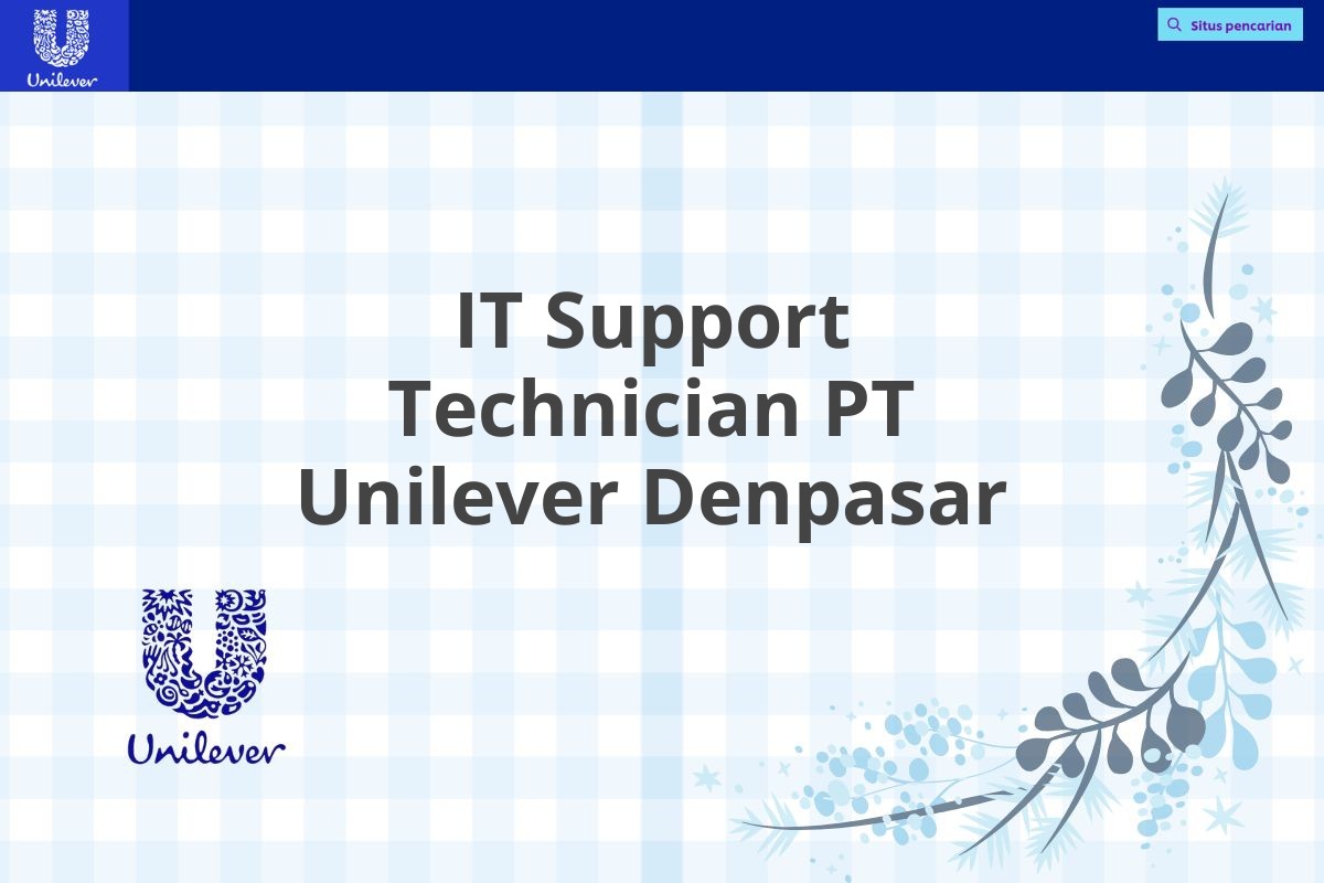 IT Support Technician PT Unilever Denpasar
