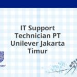 IT Support Technician PT Unilever Jakarta Timur