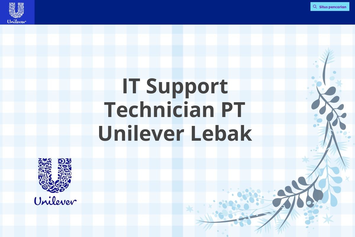 IT Support Technician PT Unilever Lebak