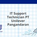 IT Support Technician PT Unilever Pangandaran