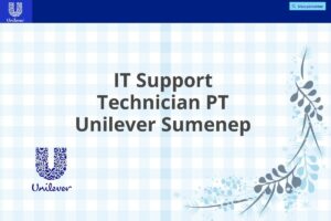 IT Support Technician PT Unilever Sumenep