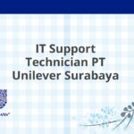 IT Support Technician PT Unilever Surabaya