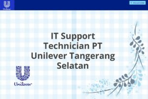 IT Support Technician PT Unilever Tangerang Selatan