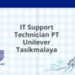 IT Support Technician PT Unilever Tasikmalaya